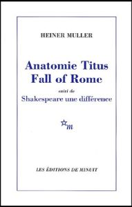 Anatomie Titus Fall of Rome suivi de Shakespeare une différence - Müller Heiner