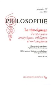 Philosophie N° 88, Hiver 2005 : Le témoignage. Perspectives analytiques, bibliques et ontologiques - Pouivet Roger - Chauvier Stéphane - Engel Pascal -