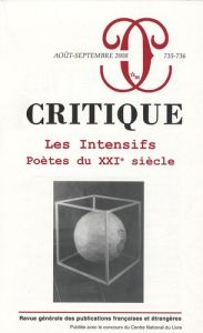 Critique N° 735-736, Août-septembre 2008 : Les Intensifs. Poètes du XXIe siècle - Cohen-Halimi Michèle - Cohen Francis - Noël Bernar