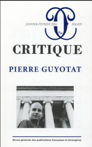 Critique N° 824-825, janvier-février 2016 : Pierre Guyotat - Roger Philippe