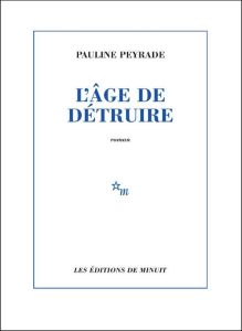 L'âge de détruire - Peyrade Pauline
