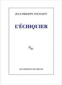 L'échiquier - Toussaint Jean-Philippe