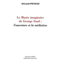 Le musée imaginaire de George Sand - Peylet Gérard