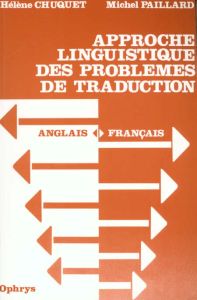 Approche linguistique des problèmes de traduction anglais français - Chuquet Hélène - Paillard Michel