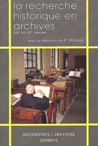 La recherche historique en archives. XIXème et XXème siècles : de 1789 à nos jours - Delsalle Paul