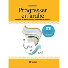 Progresser en arabe. Méthode de renforcement à la lecture et à l'écriture - Kenanah Faisal - Dichy Joseph