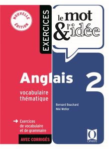 Exercices le mot & l'idée Anglais 2. Vocabulaire thématique - Bouchard Bernard - Mellor Niki