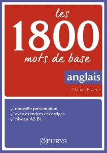 Les 1800 mots de base en anglais. Niveau A2-B1, 6e édition - Bouscaren Christian - Rivière Claude