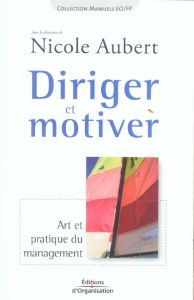 Diriger et motiver. Art et pratique du management, 2e édition - Aubert Nicole - Lujan Christian - Taillardat Jean