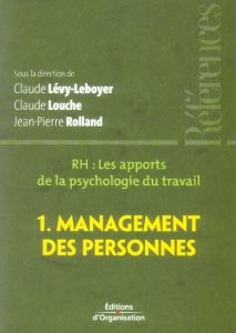 RH, les apports de la psychologie du travail. Tome 1, Management des personnes - Louche Claude - Lévy-Leboyer Claude - Rolland Jean