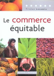 Le commerce équitable - Lecomte Tristan