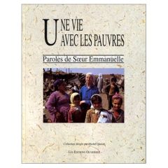 Une Vie avec les pauvres. Paroles de Soeur Emmanuelle - QUOIST MICHEL