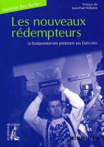 LES NOUVEAUX REDEMPTEURS. Le fondamentalisme protestant aux Etats-Unis - Ben Barka Mokhtar