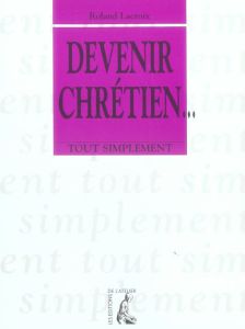 Devenir chrétien - Lacroix Roland