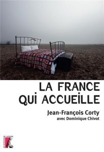 La France qui accueille - Corty Jean-François - Chivot Dominique