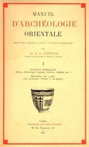 Manuel d'archéologie orientale. Volume 1, Notions générales, Histoire de l'art - Contenau Georges