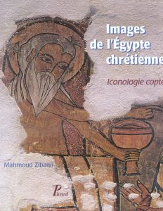 Images de l'Egypte chrétienne. Iconologie copte - Zibawi Mahmoud