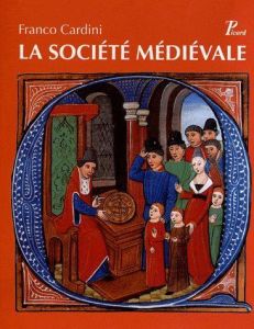 La société médiévale - Cardini Franco - Agius d'Yvoire Elisabeth