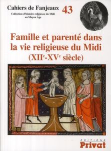 Famille et parenté dans la vie religieuse du Midi (XIIe-XVe siècle). Edition bilingue français-angla - Théry Julien - Carozzi Claude - Lemaître Jean-Loup