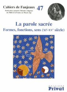 La parole sacrée. Formes, fonctions, sens (XIe-XVe siècle) - Fournié Michelle - Le Blévec Daniel