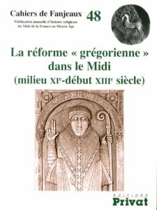 La réforme "grégorienne" dans le Midi (milieu XIe-début XIIIe siècle) - Fournié Michelle - Le Blévec Daniel - Mazel Floria