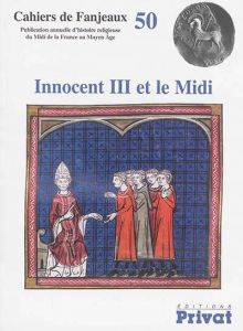 Innocent III et le Midi - Fournié Michelle - Le Blévec Daniel - Théry-Astruc