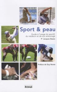 Sport et peau. Guide à l'usage du sportif, du médecine et de son entourage - Bazex Jacques - Novès Guy