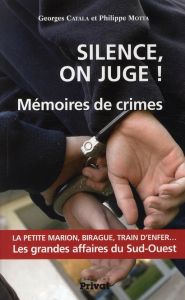 Silence, on juge ! Mémoires de crimes - Catala Georges - Motta Philippe