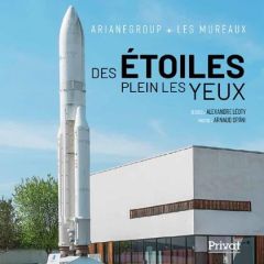 Des étoiles plein les yeux. ArianeGroup Les Mureaux, Edition bilingue français-anglais - Léoty Alexandre - Späni Arnaud - Emont Hugues