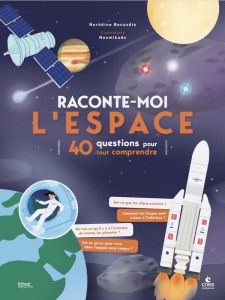 Raconte-moi l'espace. 40 questions pour tout comprendre - Benazdia Norédine