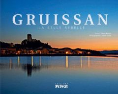 Gruissan. La belle rebelle - Baute Alain - Félix Alain - Richard Pierre