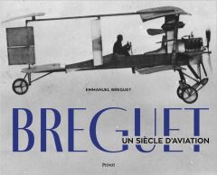 Breguet. Un siècle d'aviation - Breguet Emmanuel - Bardou Nicolas