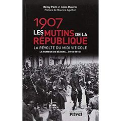 1907, les mutins de la republique nouvelle edition. 0000 - Pech Rémy - Maurin Jules