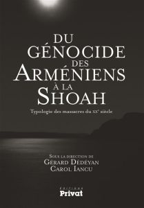 Du génocide des arméniens à la Shoah. Typologie des massacres du XXe siècle - Dédéyan Gérard - Iancu Carol