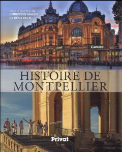 Histoire de Montpellier - Amalvi Christian - Pech Rémy