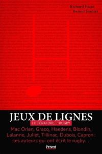 Jeux de lignes. Littérature & Rugby - Escot Richard - Jeantet Benoit