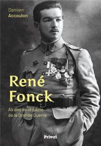 René Fonck. As des as et pilote de la Grande Guerre - Accoulon Damien - Becker Annette