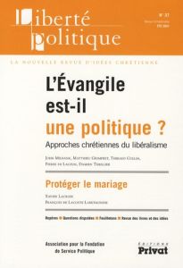 Liberté politique N° 37, été 2007 : L'Evangile est-il une politique? Approches chrétiennes du libéra - Milbank John - Grimpret Matthieu - Collin Thibaud