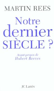 Notre dernier siècle ? - Rees Martin - Reeves Hubert - Godbille-Lambert Chr