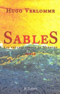 Sables. Les enfants perdus de Mermere - Verlomme Hugo