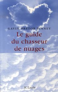 Le guide du chasseur de nuages - Pretor-Pinney Gavin - Coppel-Grozdanovitch Judith