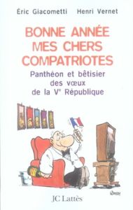 Bonne année, mes chers compatriotes - Giacometti Eric - Vernet Henri