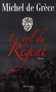 Le vol du Régent - GRECE MICHEL DE