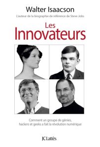 Les innovateurs. Comment un groupe de génies, hackers et geeks a fait la révolution numérique - Isaacson Walter - Sigaud Bernard