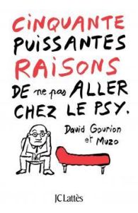 Cinquante puissantes raisons de ne pas aller chez le psy - Gourion David