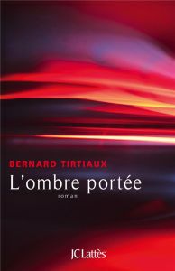 L'ombre portée - Tirtiaux Bernard