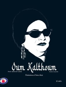 Oum Kalthoum. Naissance d'une diva - Hathroubi-Safsaf Nadia - Loueslati Chadia