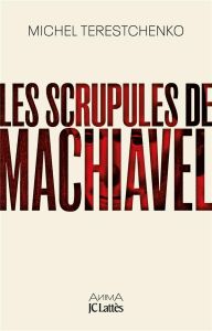 Les scrupules de Machiavel - Terestchenko Michel