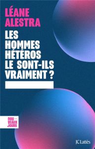 Les hommes hétéros le sont-ils vraiment ? - Alestra Léane