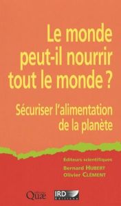 Le monde peut-il nourrir tout le monde ? Sécuriser l'alimentation de la planète - Hubert Bernard - Clément Olivier